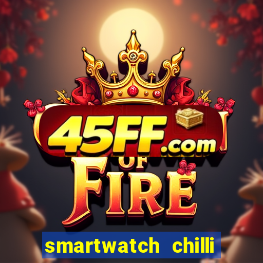 smartwatch chilli beans vale a pena smartwatch chilli beans